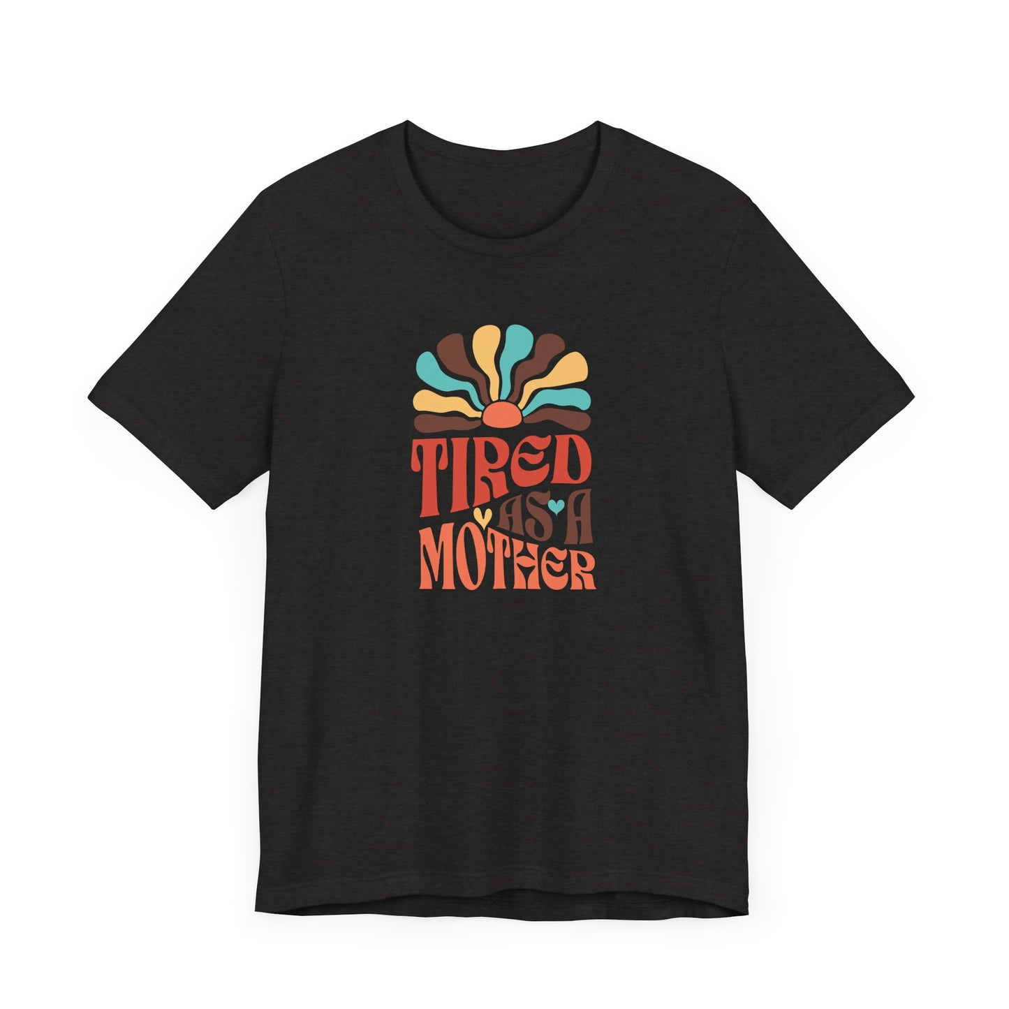 Tired as a Mother Tee