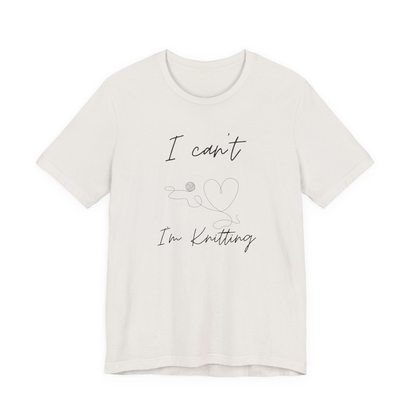 I Can't I'm Knitting Tee