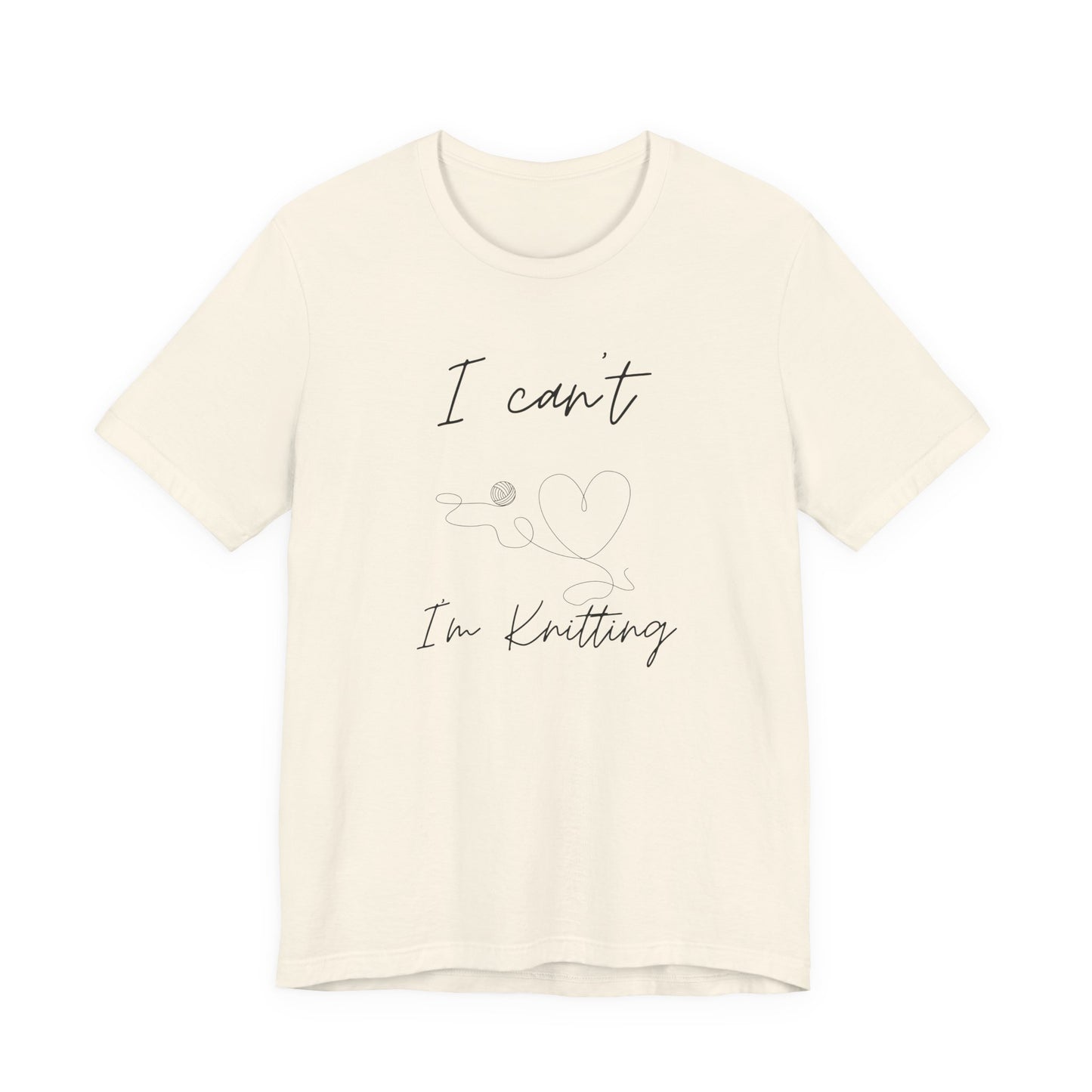 I Can't I'm Knitting Tee