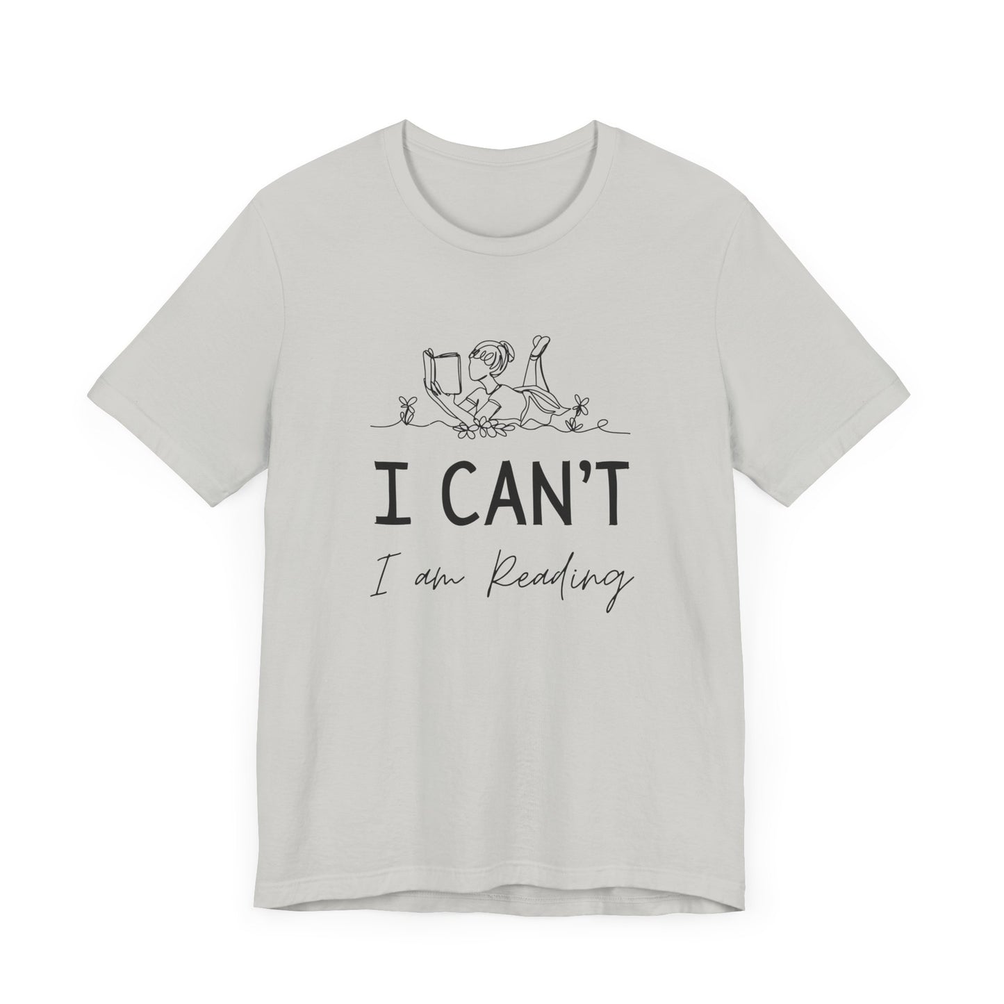 I Can't I'm Reading T-Shirt
