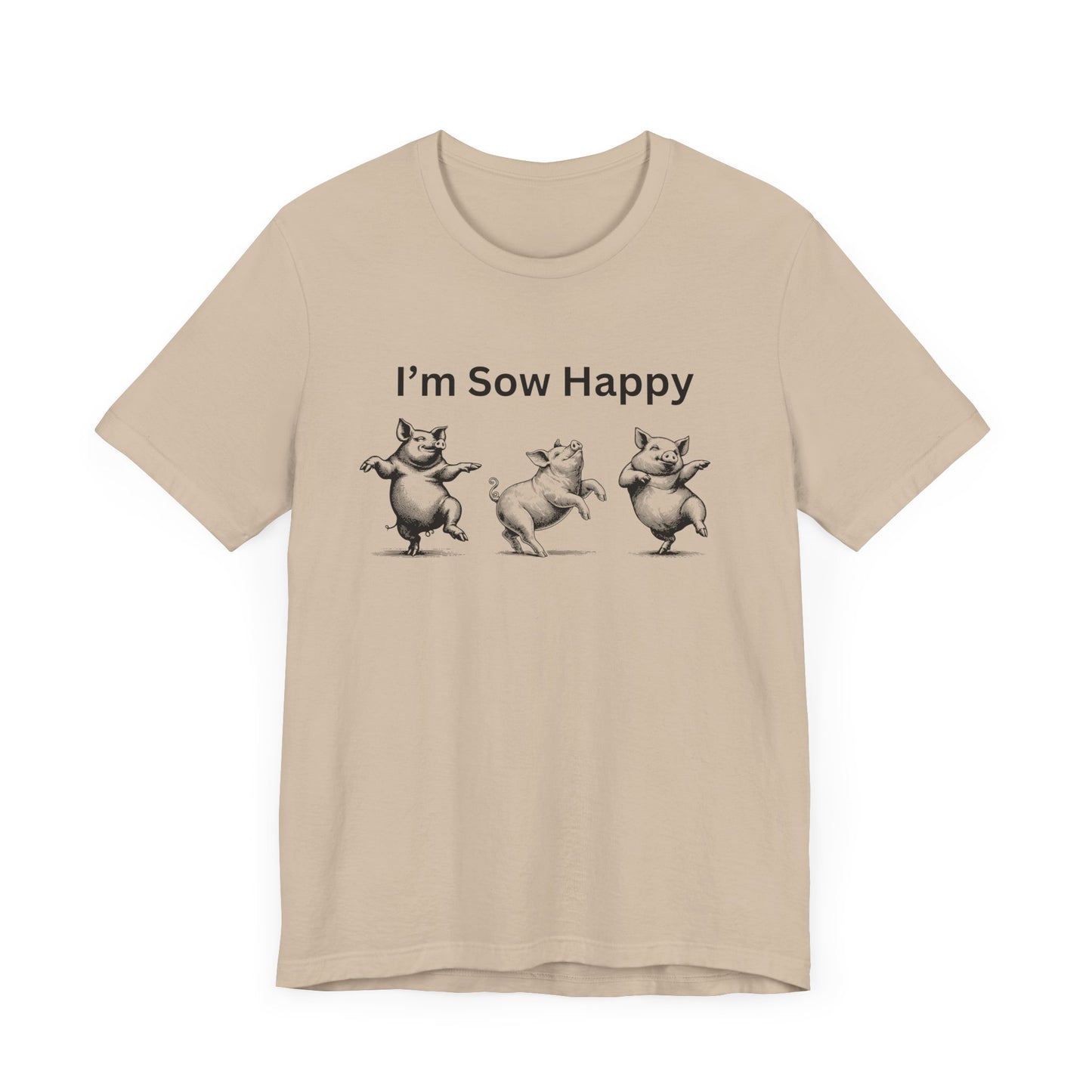 I'm Sow Happy Tee