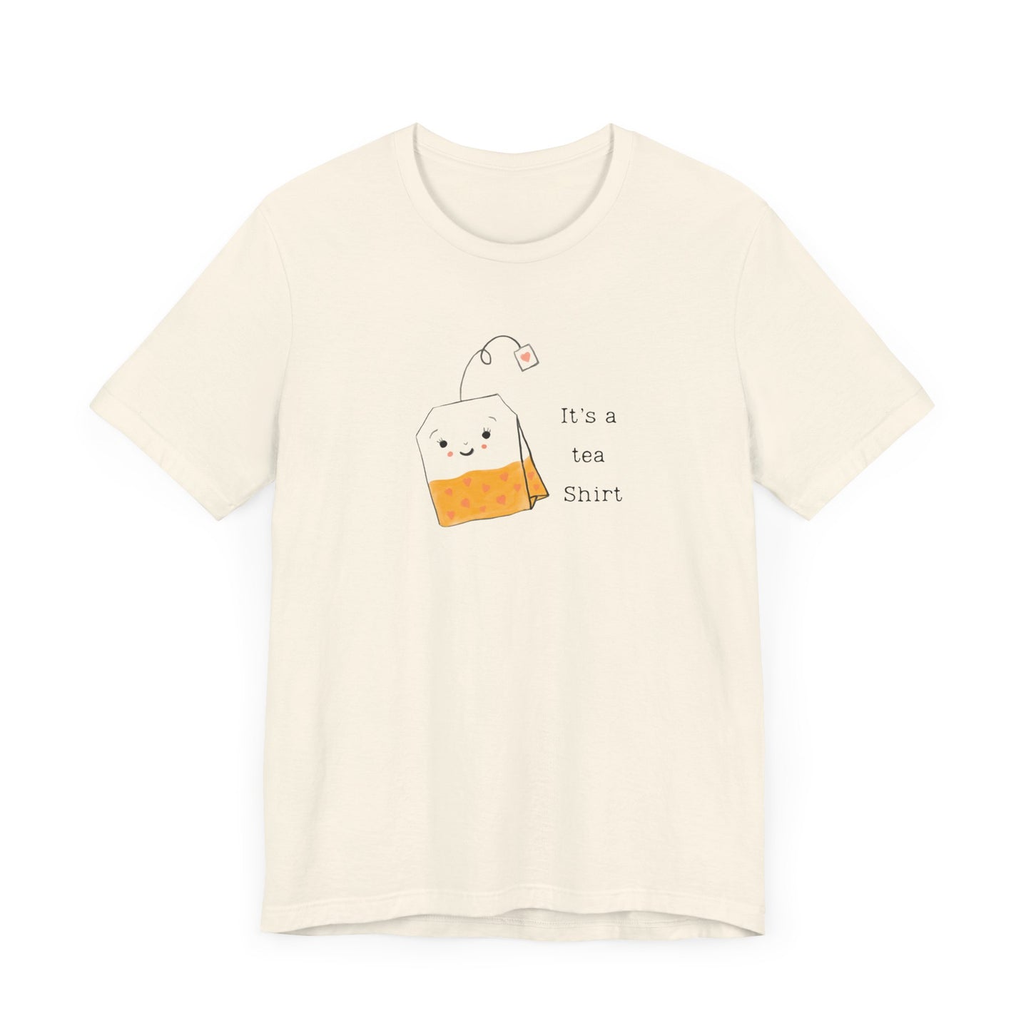 It's A Tea Shirt Tee