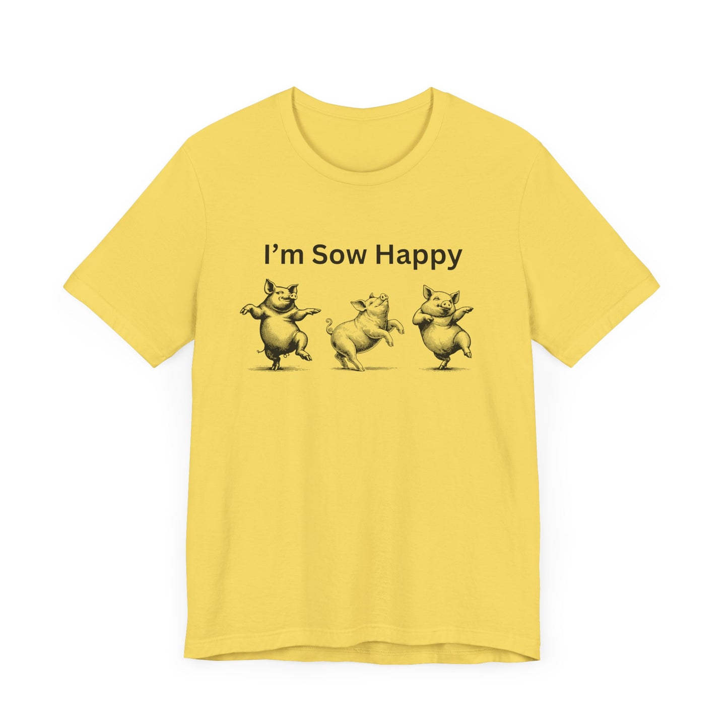 I'm Sow Happy Tee