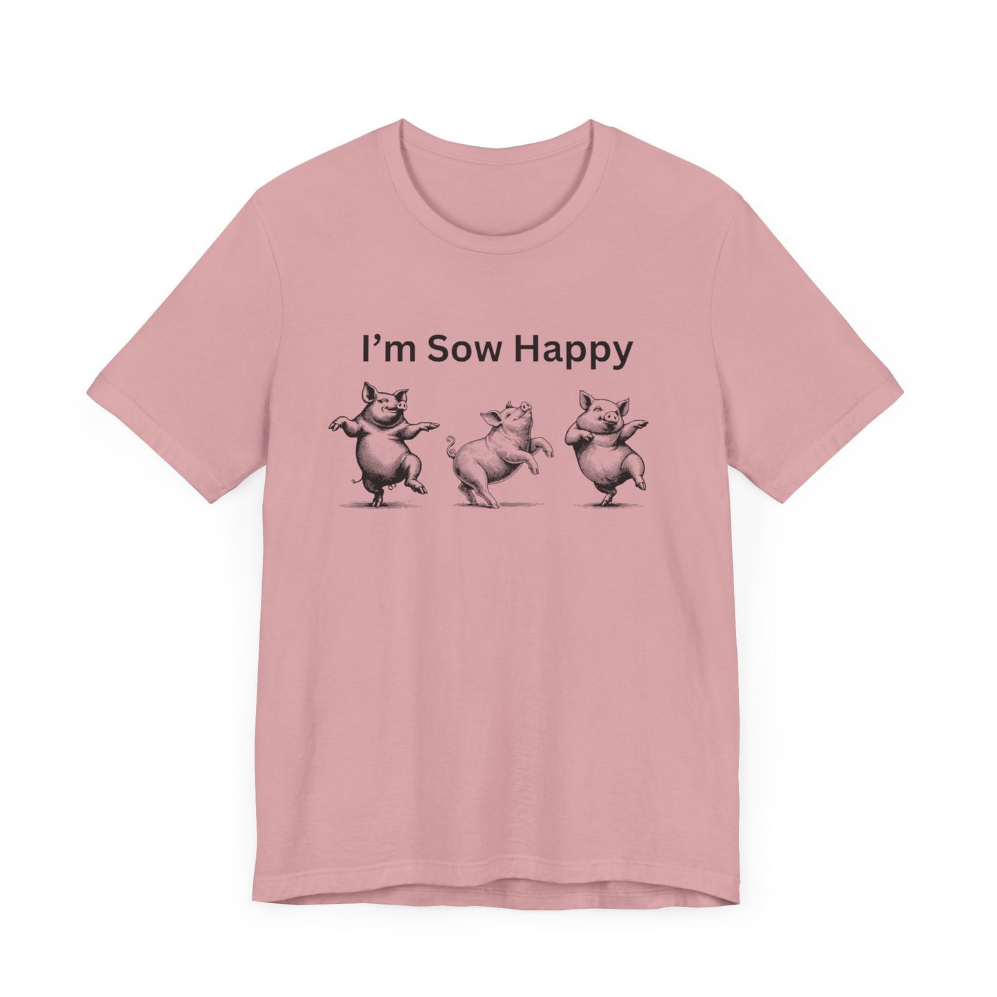 I'm Sow Happy Tee