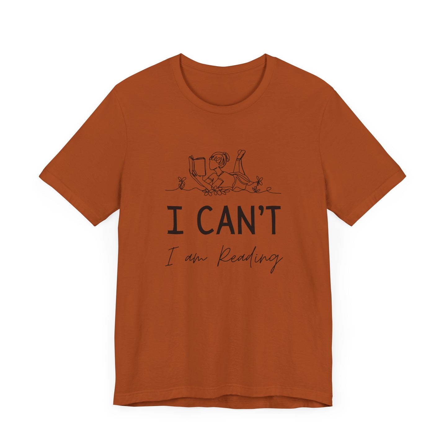 I Can't I'm Reading T-Shirt