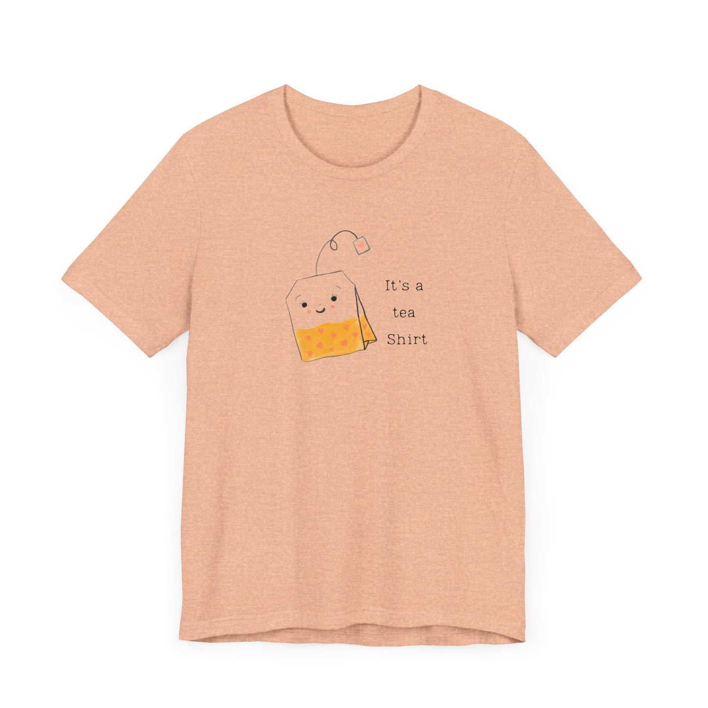 It's A Tea Shirt Tee