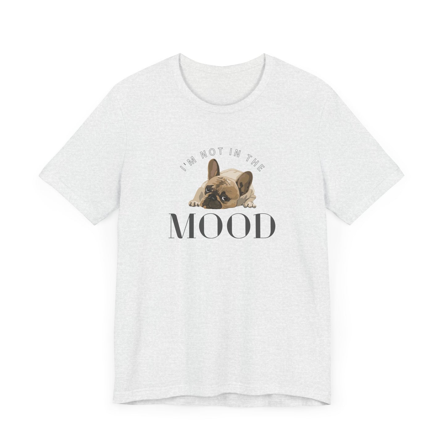 Frenchie Mood Tee