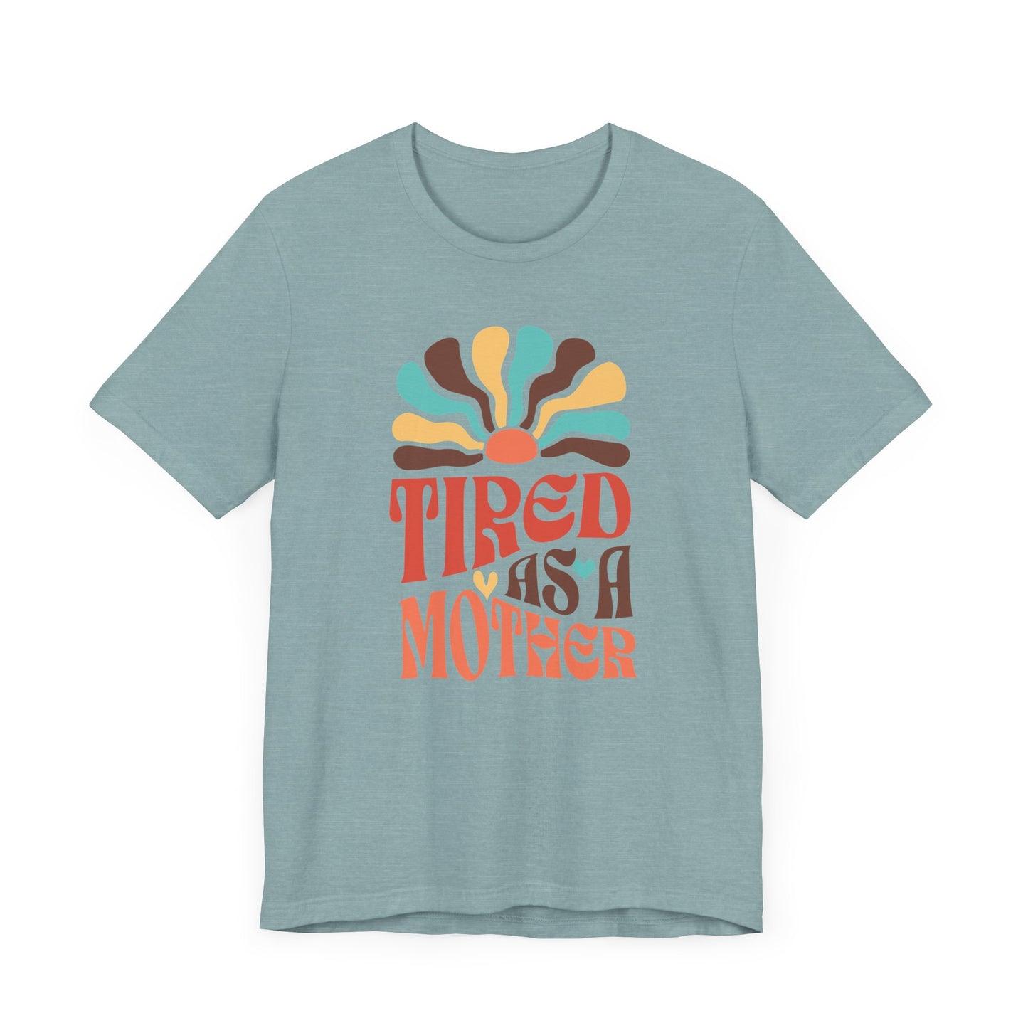 Tired As A Mother Tee