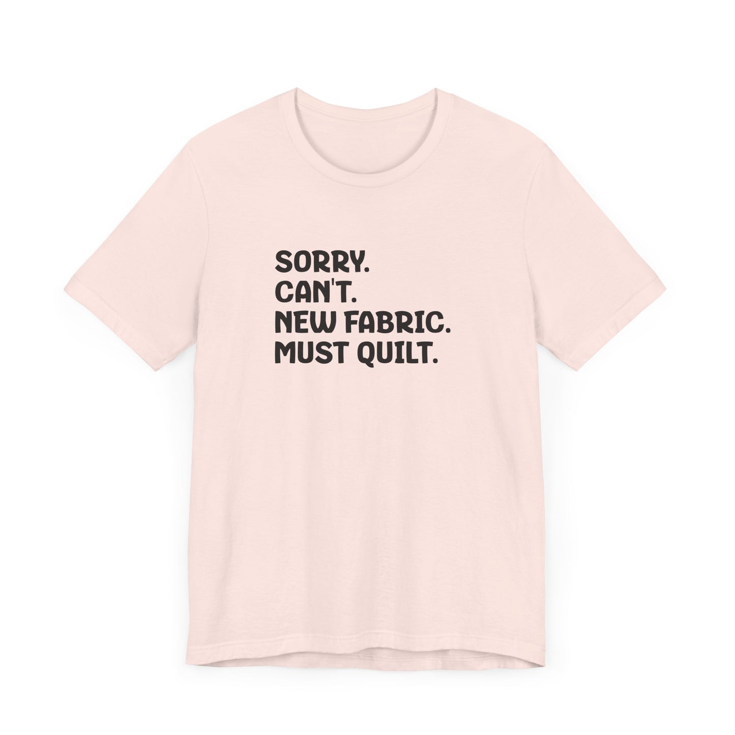 Sorry. Can't. Must Quilt. Tee