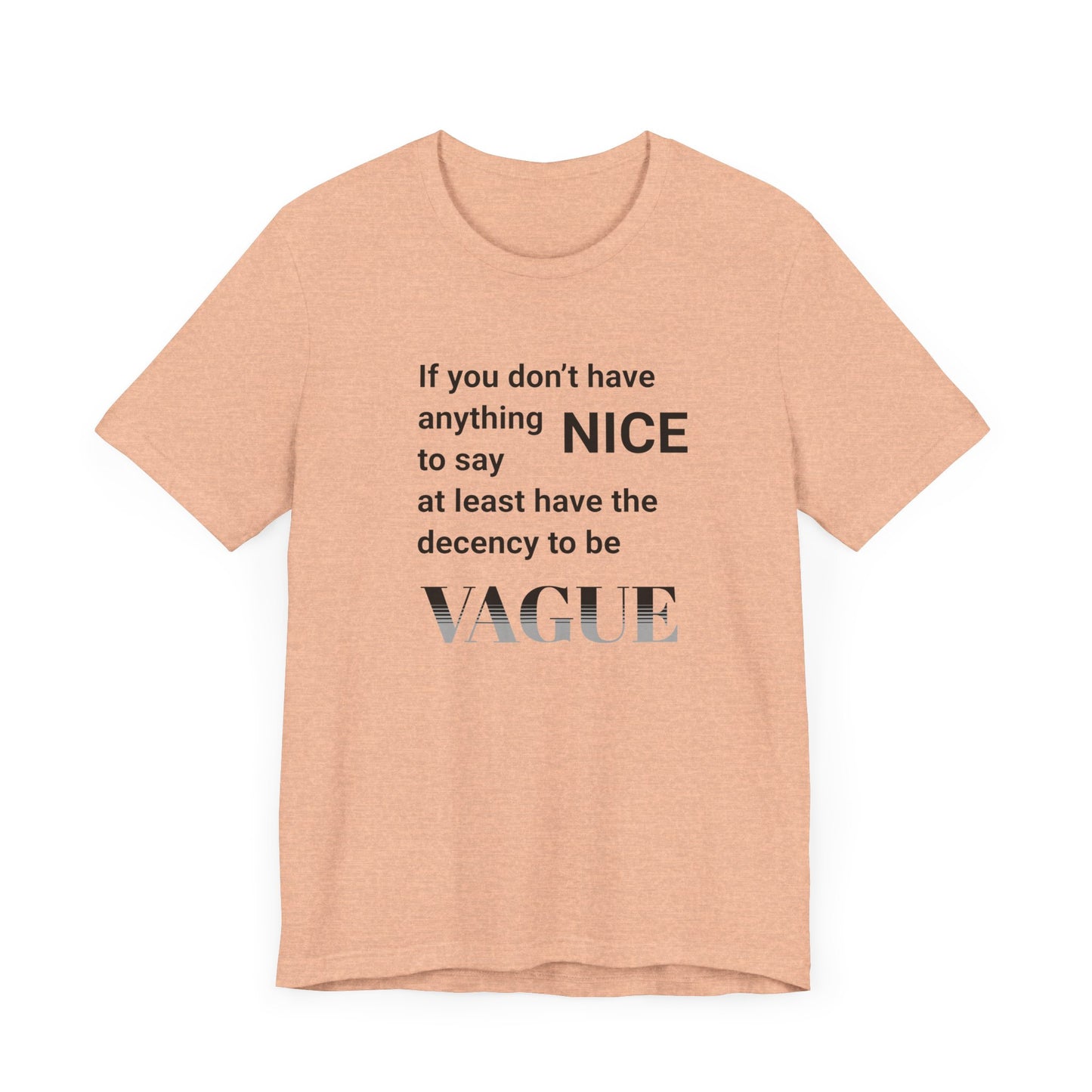 Can't Be Nice Be Vague Tee