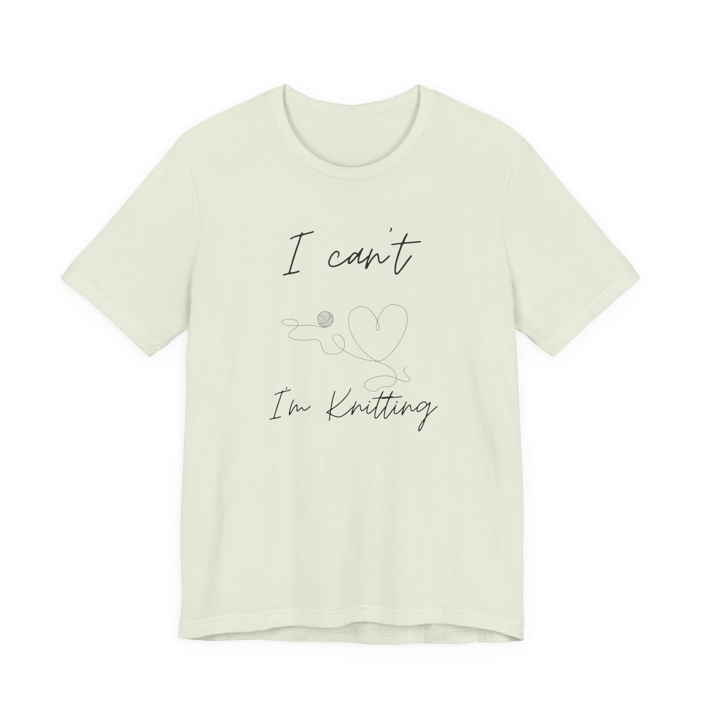 I Can't I'm Knitting Tee