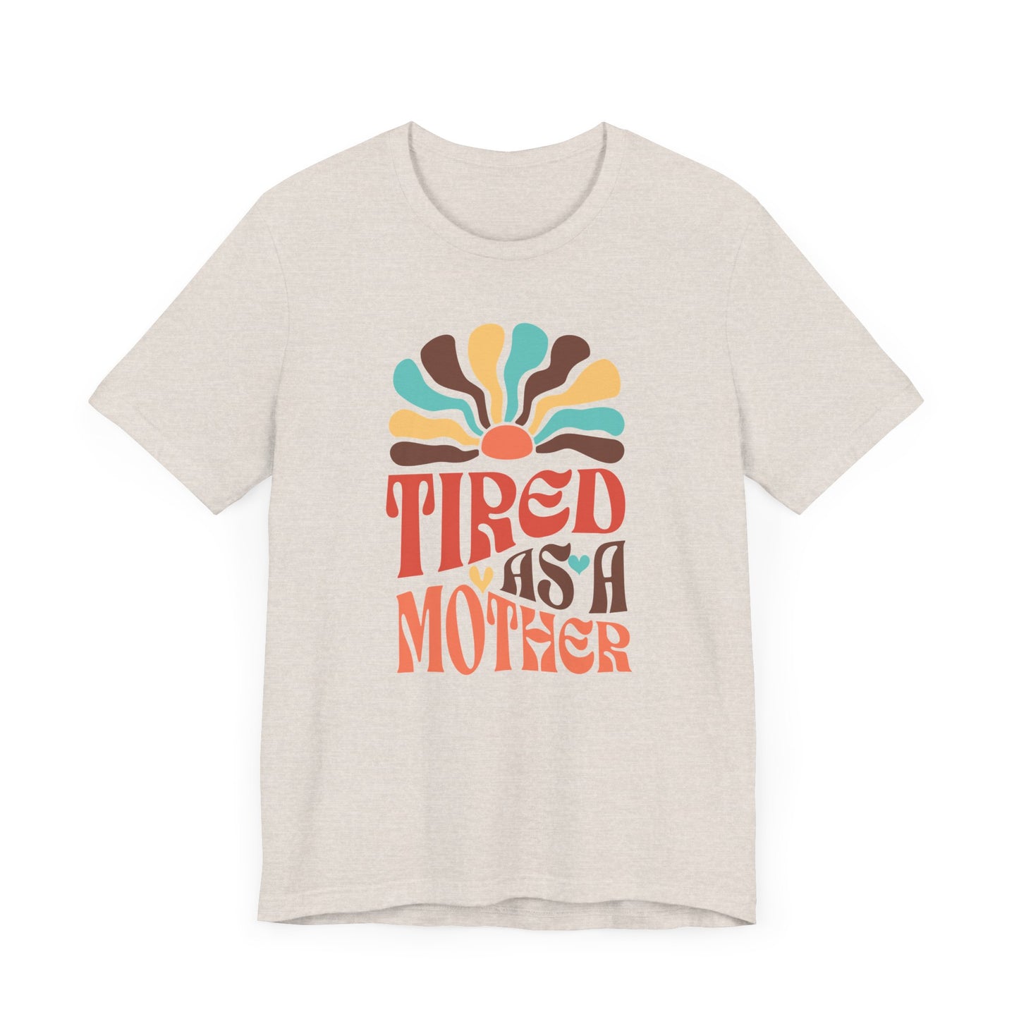 Tired As A Mother Tee