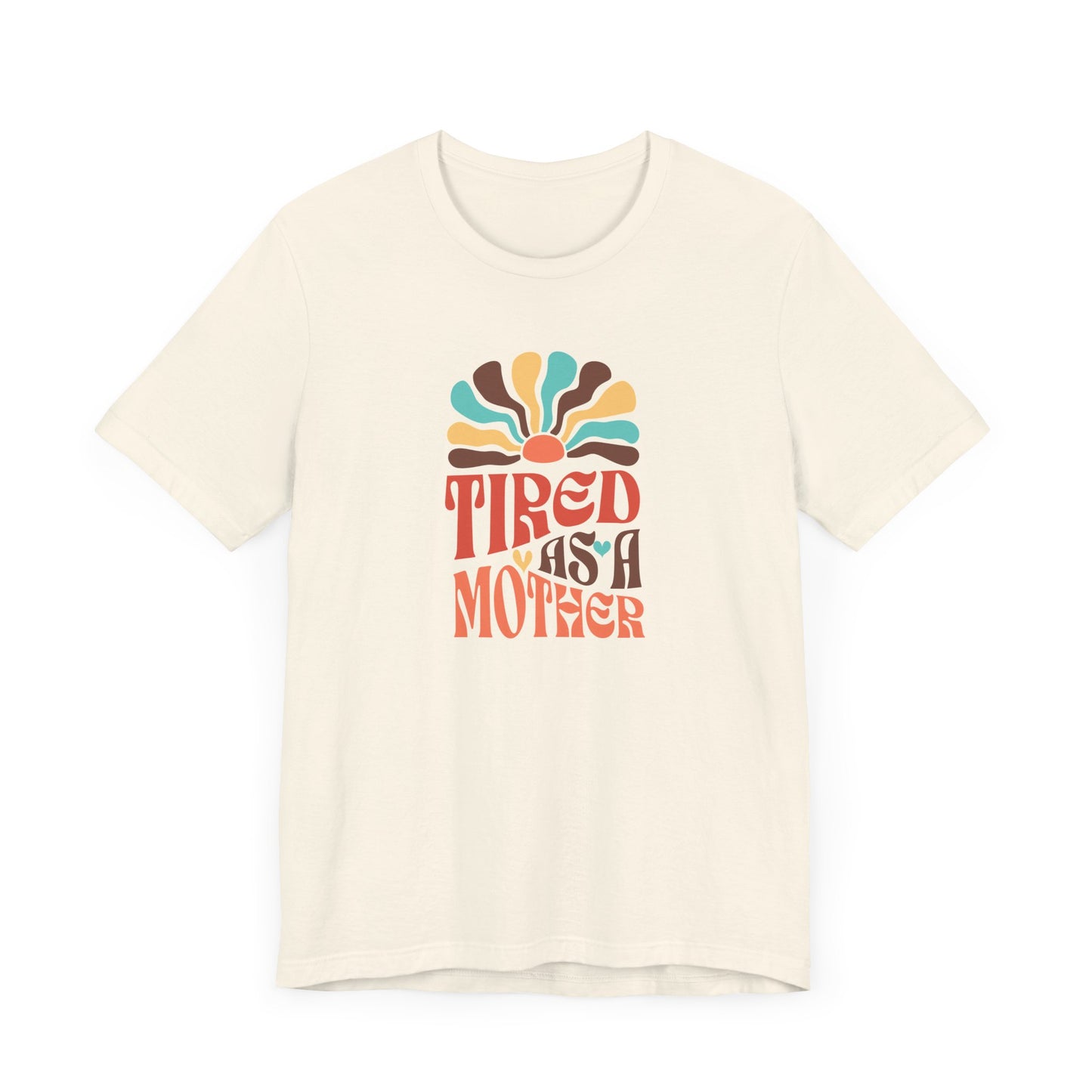 Tired as a Mother Tee