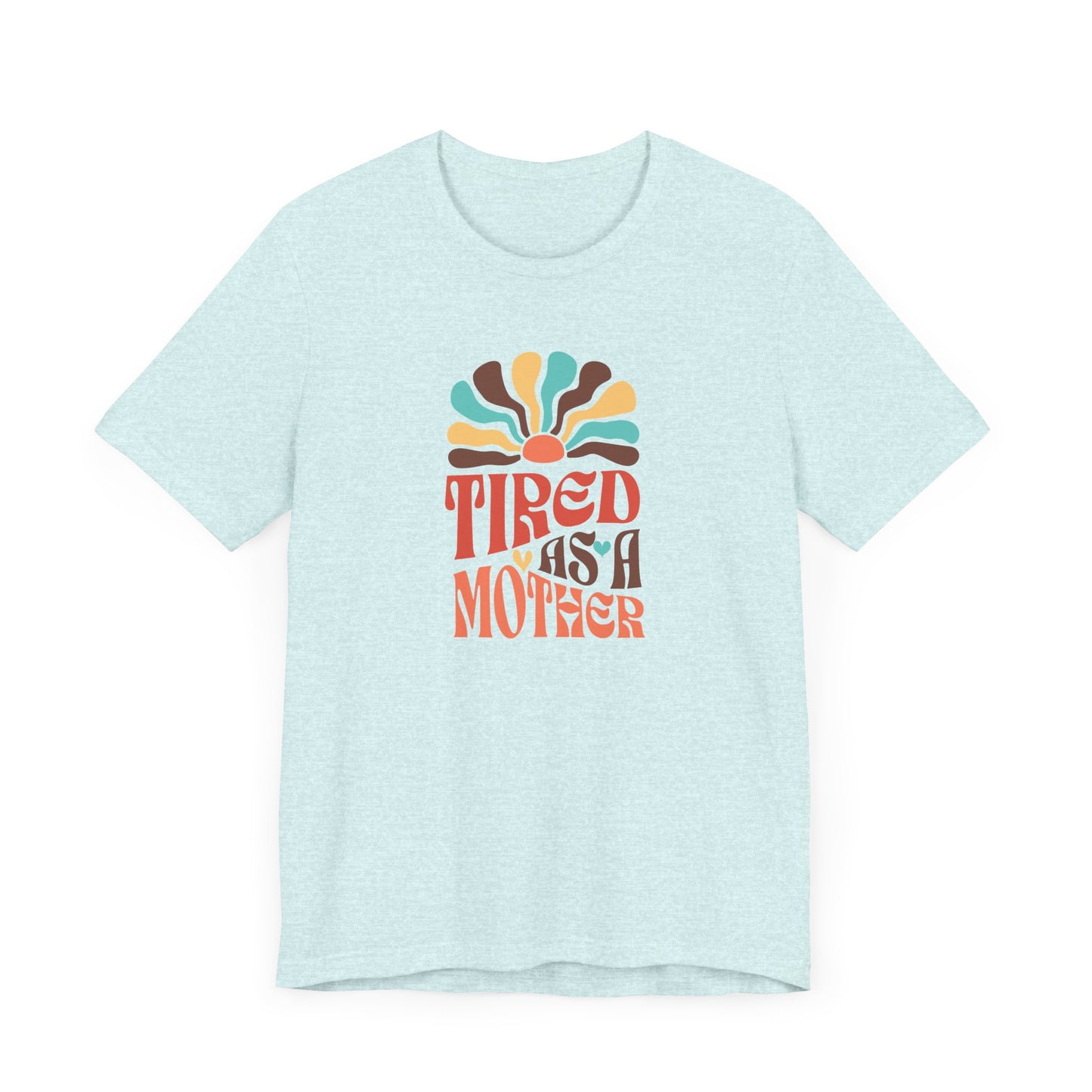 Tired as a Mother Tee