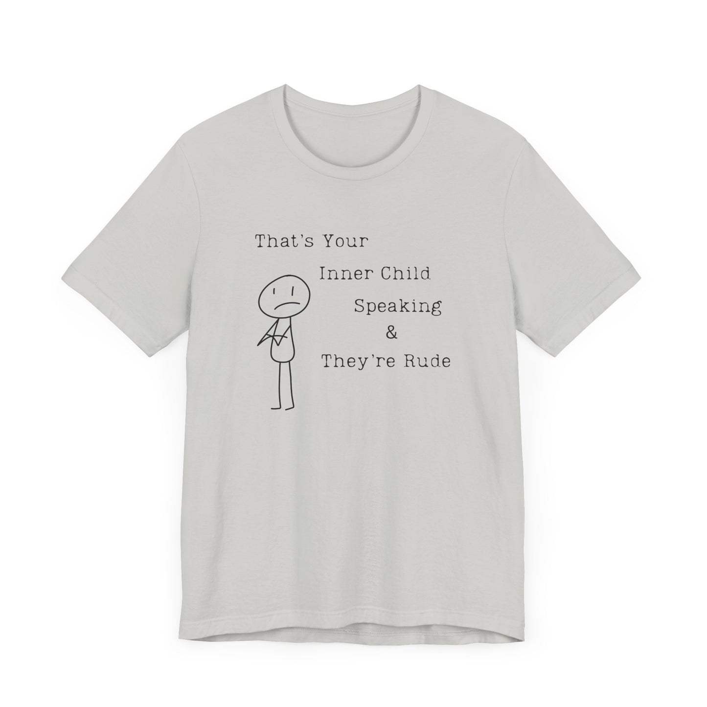 Your Inner Child Speaking Is Rude Tee