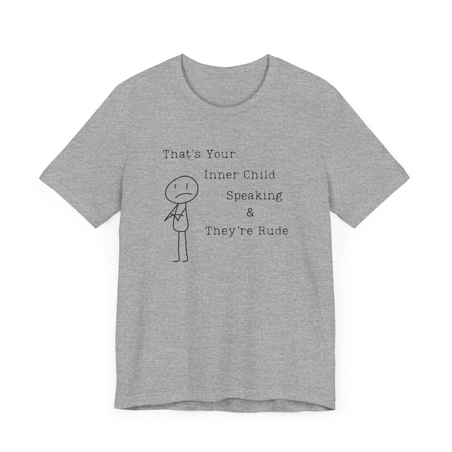 Your Inner Child Speaking Is Rude Tee