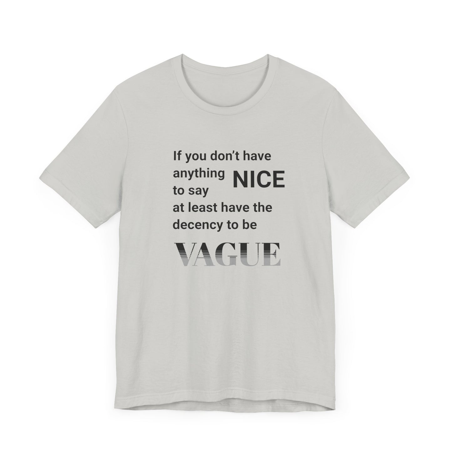 Can't Be Nice Be Vague Tee