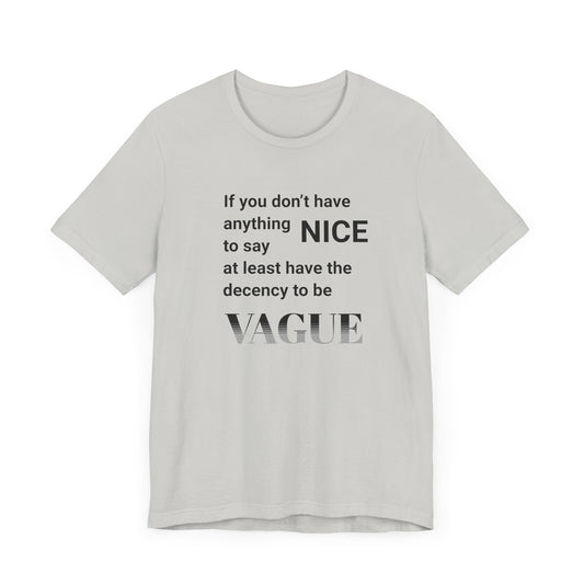 Can't Be Nice Be Vague Tee