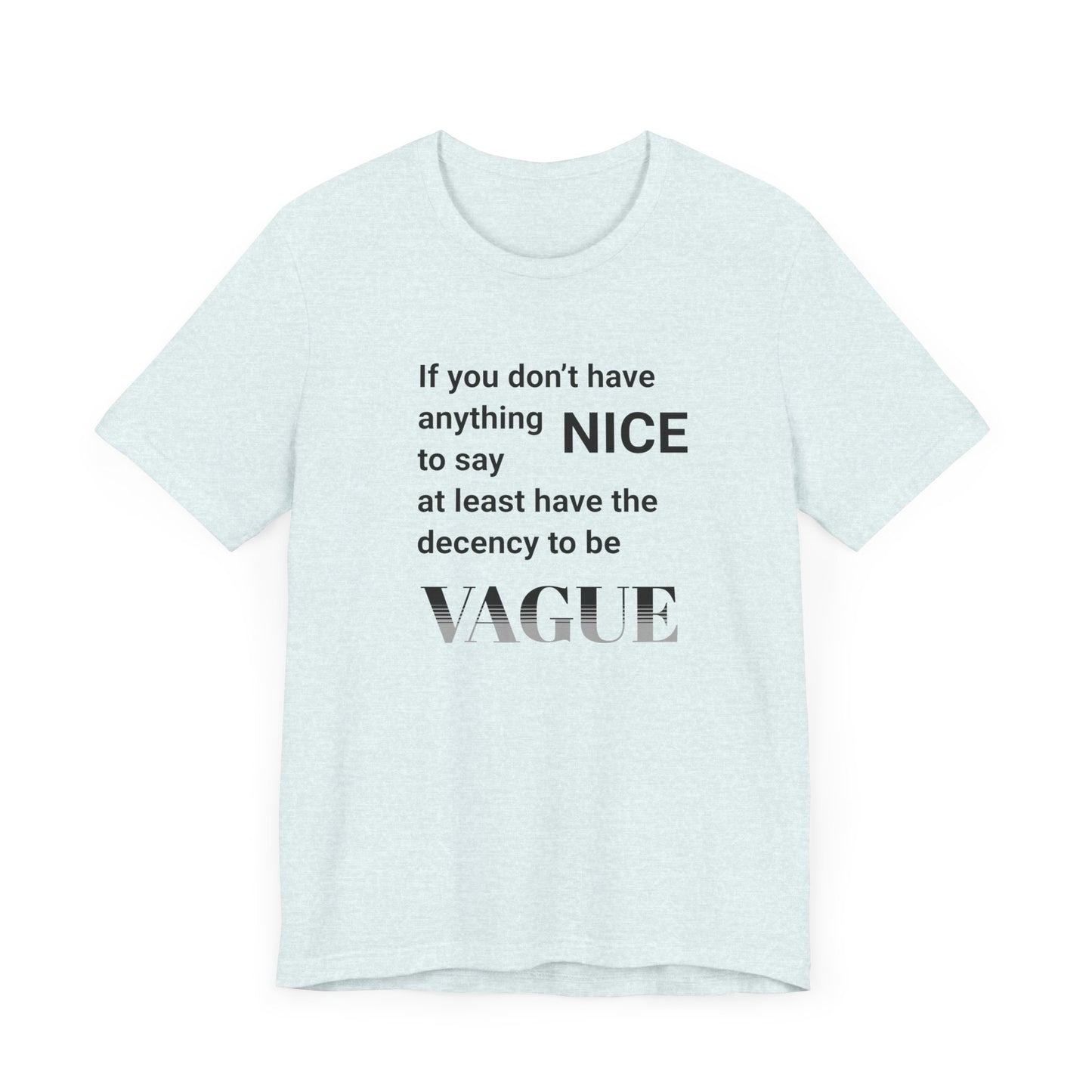 Can't Be Nice Be Vague Tee