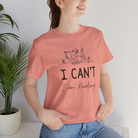 I Can't I'm Reading T-Shirt