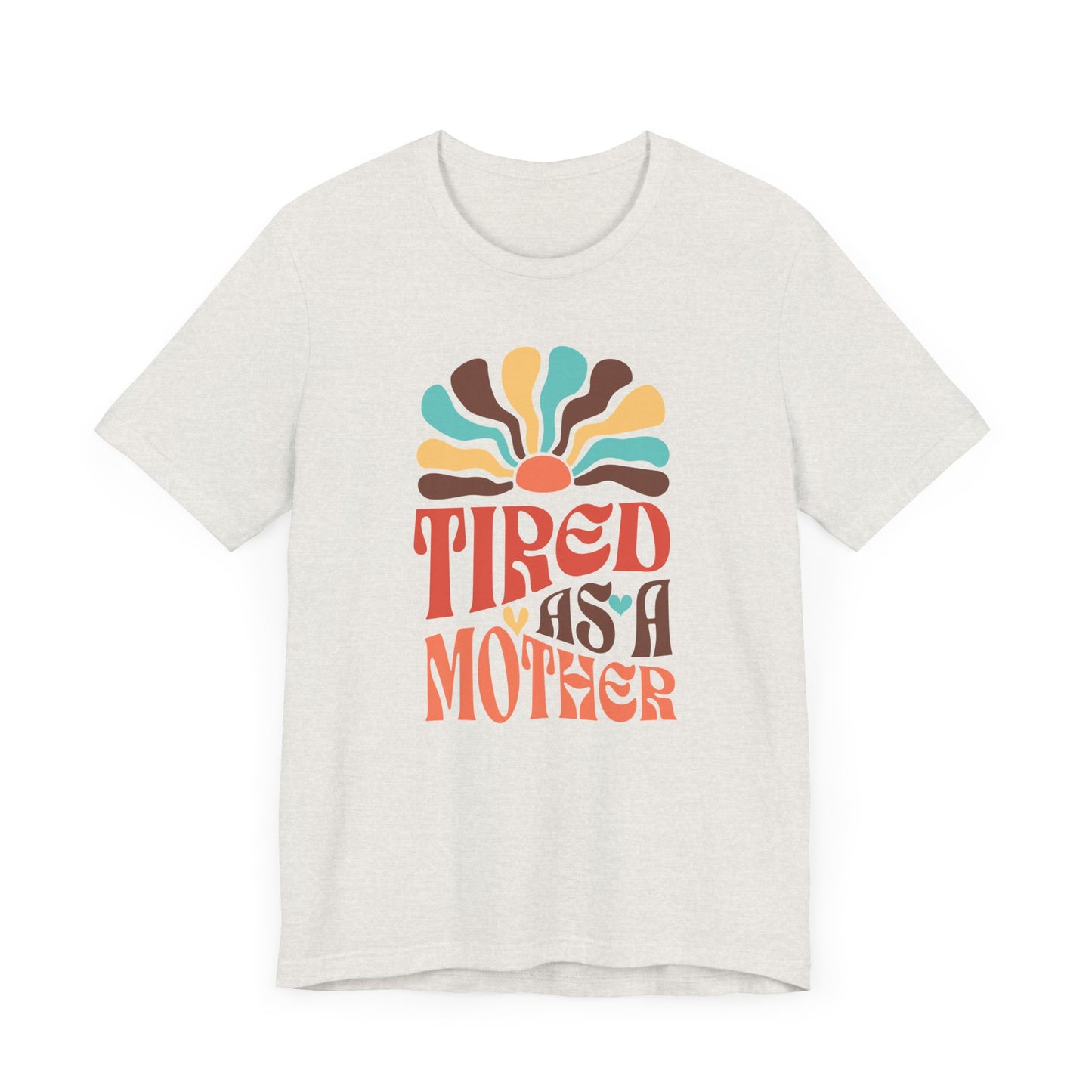 Tired As A Mother Tee