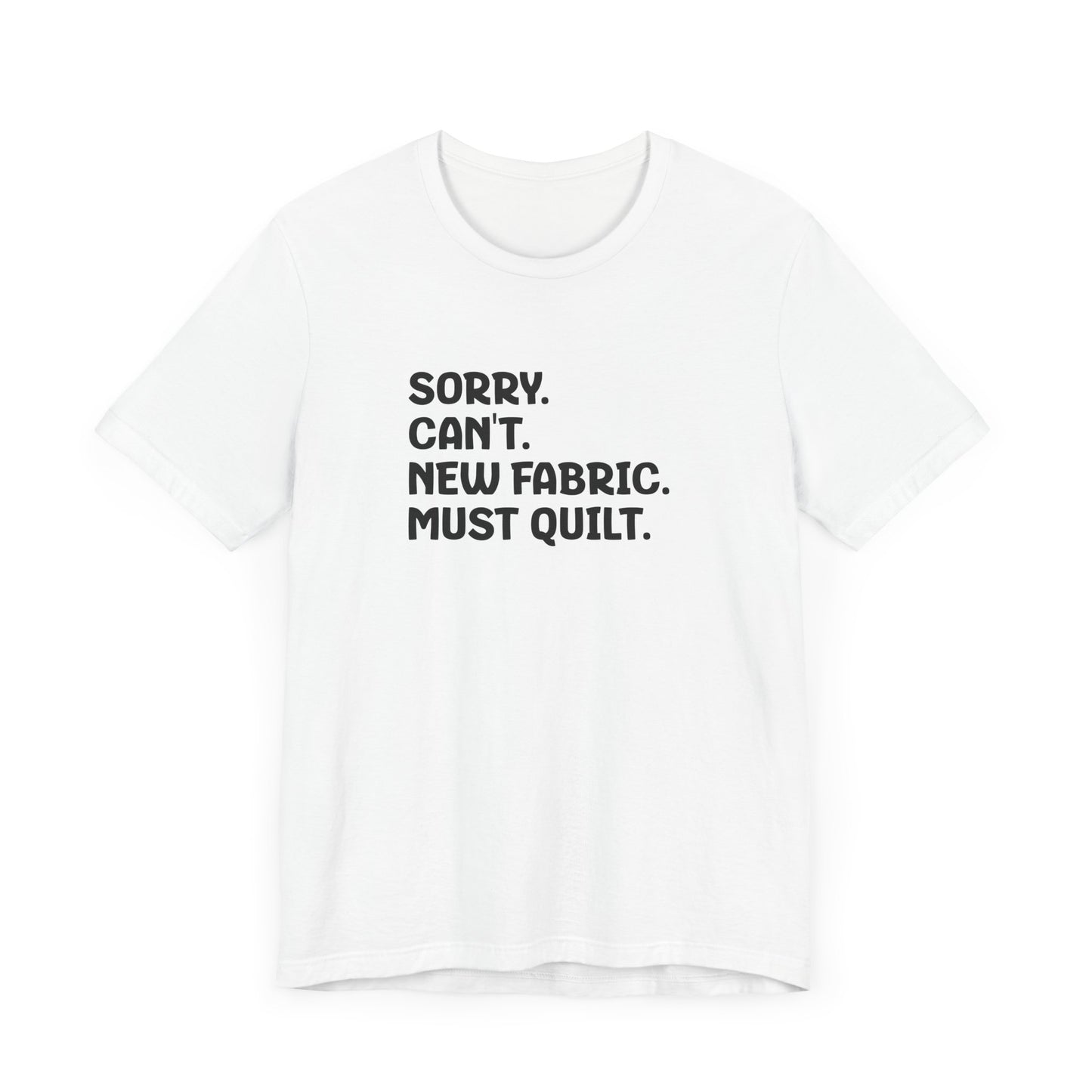 Sorry. Can't. Must Quilt. Tee