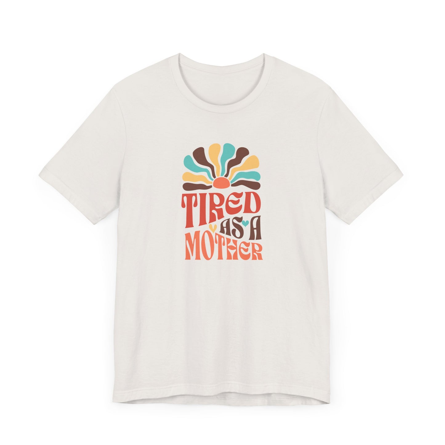 Tired as a Mother Tee