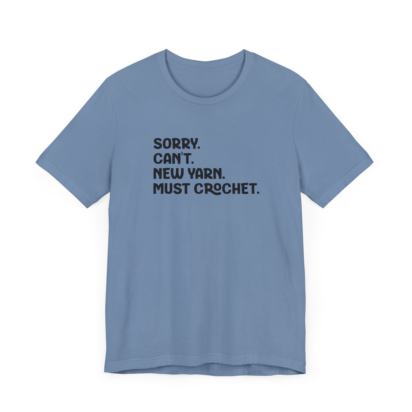 Sorry. Can't. Must Crochet. Tee