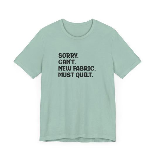 Sorry. Can't. Must Quilt. Tee