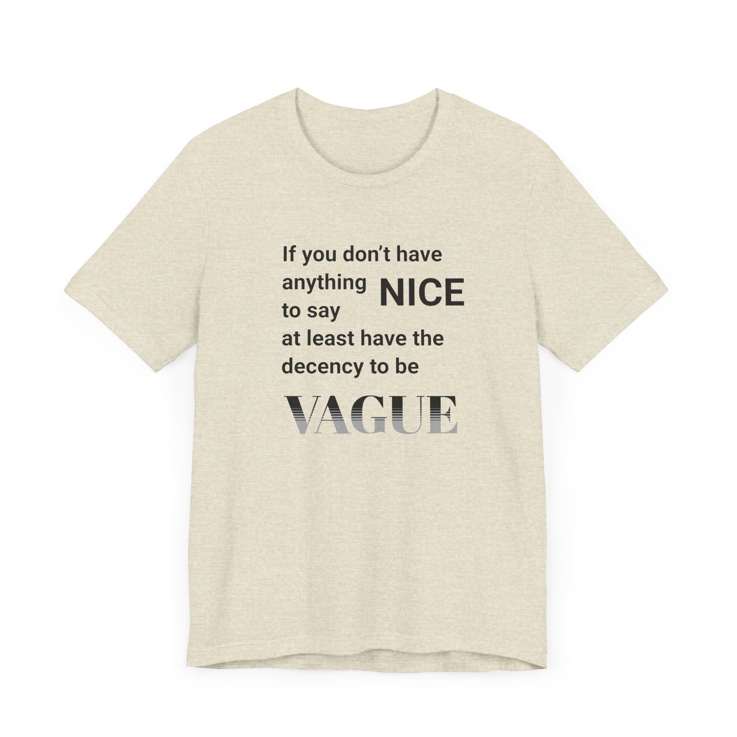 Can't Be Nice Be Vague Tee