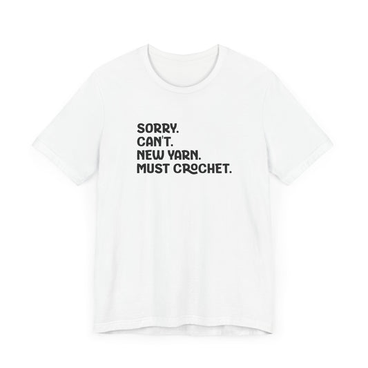 Sorry. Can't. Must Crochet. Tee