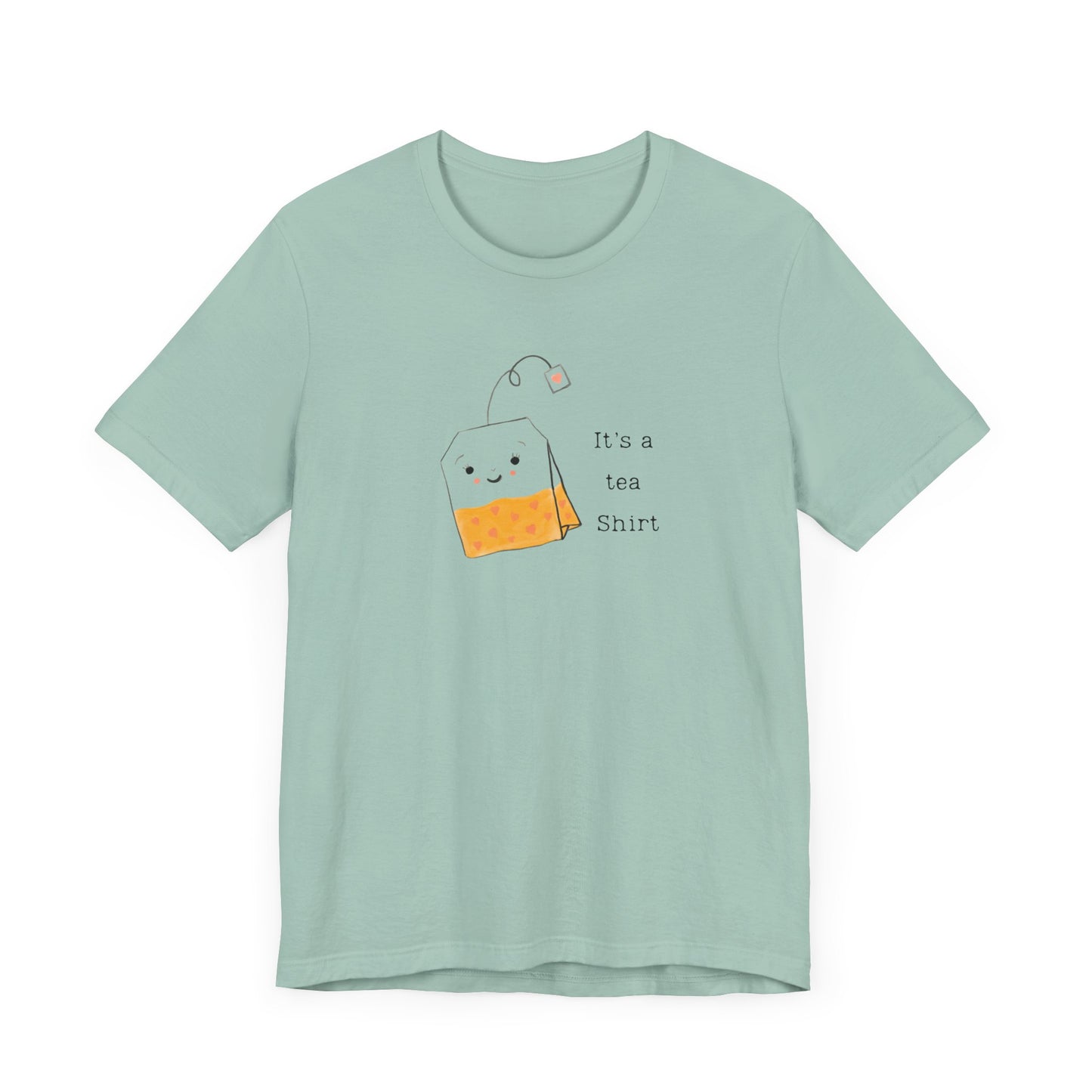 It's A Tea Shirt Tee