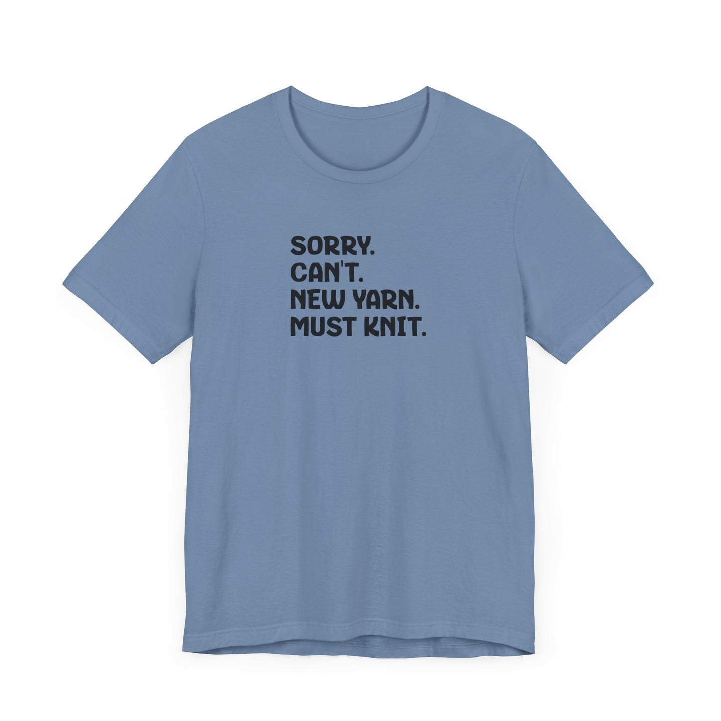 Sorry. Can't. Must Knit. Tee