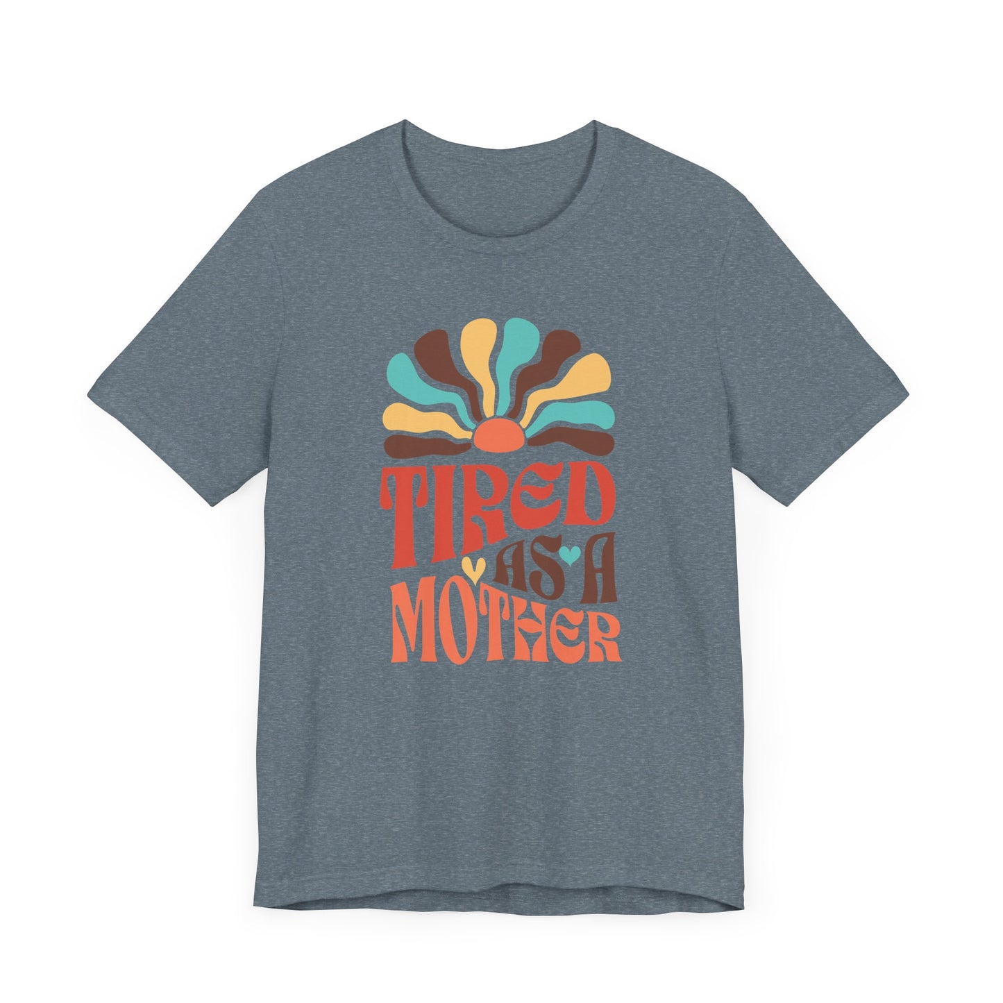 Tired As A Mother Tee