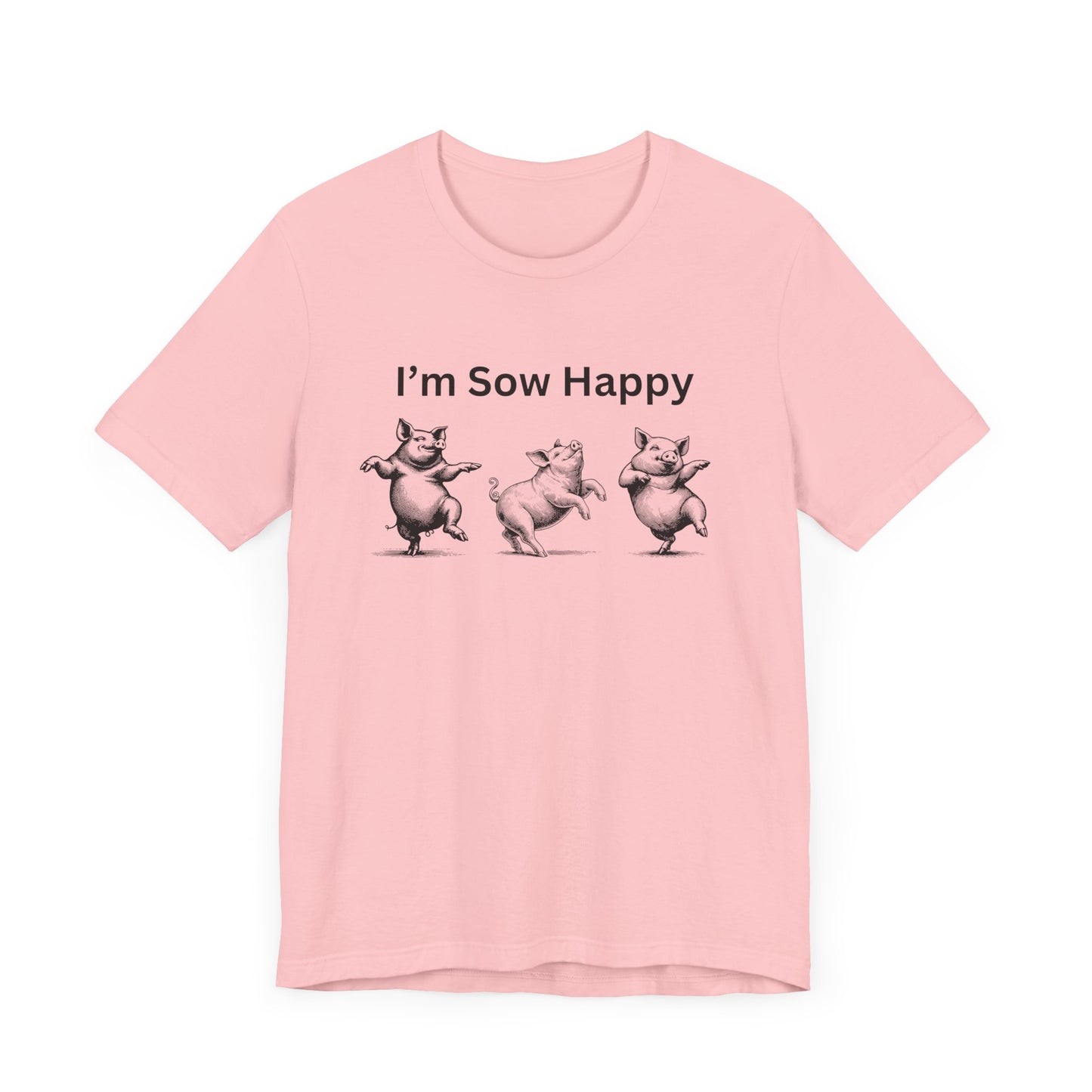 I'm Sow Happy Tee