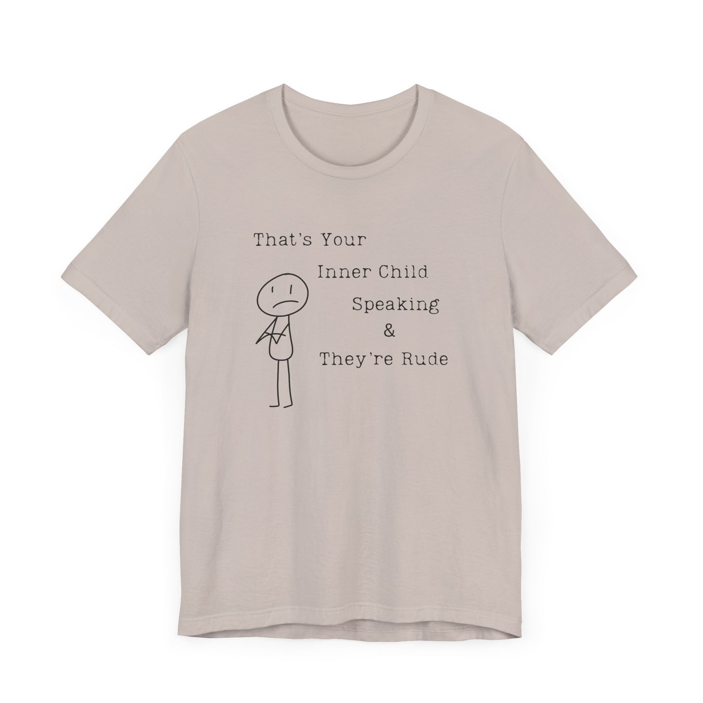 Your Inner Child Speaking Is Rude Tee