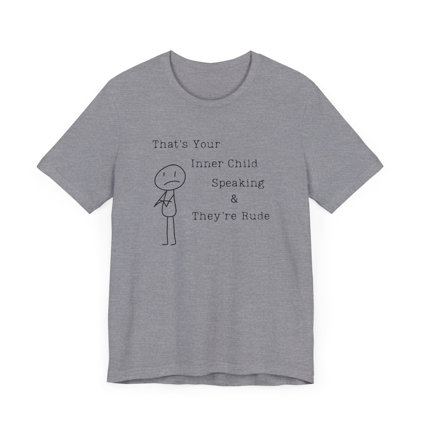 Your Inner Child Speaking Is Rude Tee