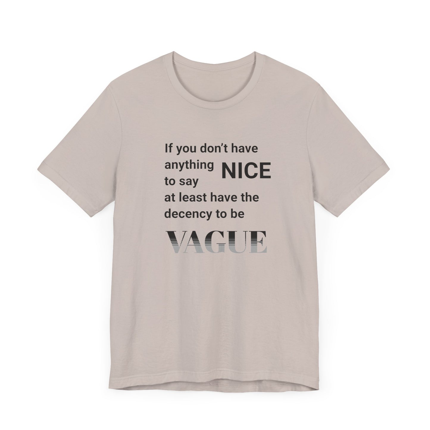 Can't Be Nice Be Vague Tee