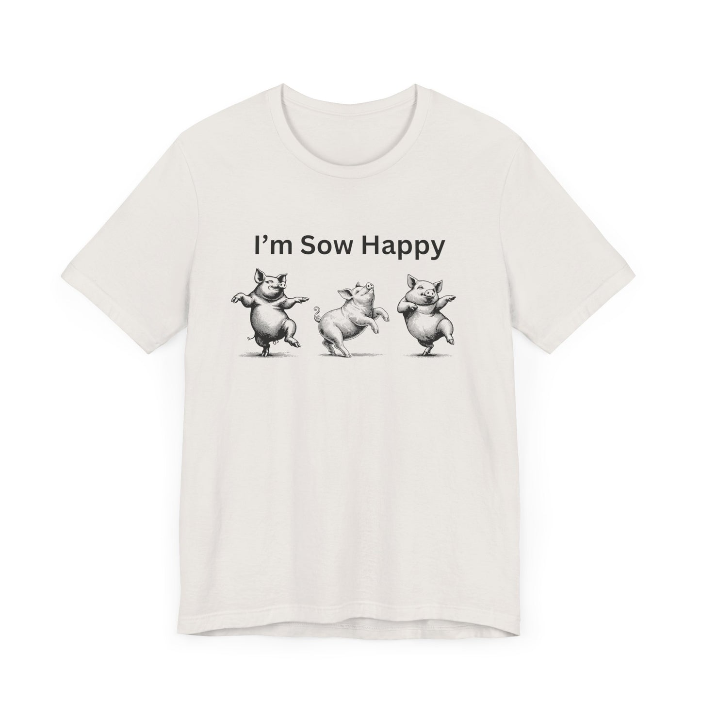 I'm Sow Happy Tee