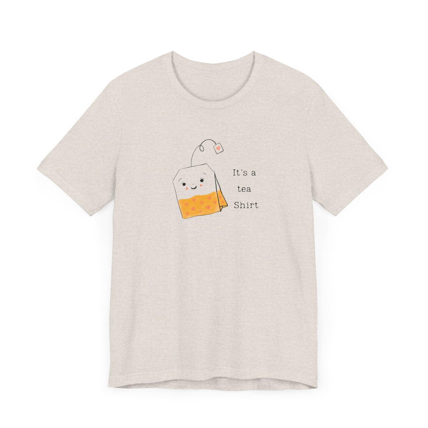 It's A Tea Shirt Tee