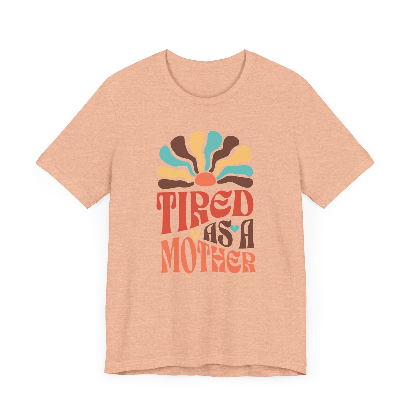 Tired As A Mother Tee