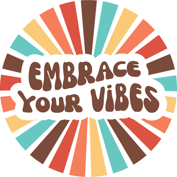 Embrace Your Vibes